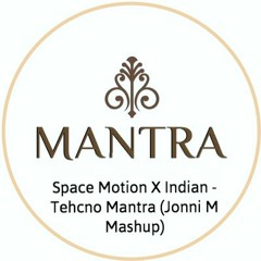 Space Motion X Indian - Techno Mantra (Jonni M Power Mashup)