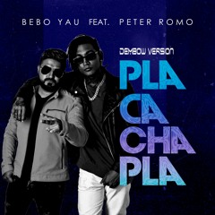 Bebo Yau ft Peter Romo - Pla Cacha Pla (Version Dembow)
