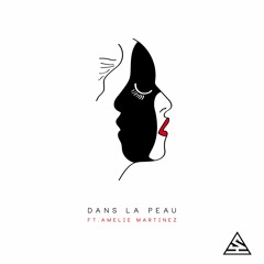 Dans La Peau (ft. Amelie Martinez)