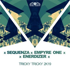 Sequenza X Empyre One X Enerdizer - Tricky Tricky 2k19 (Teaser)