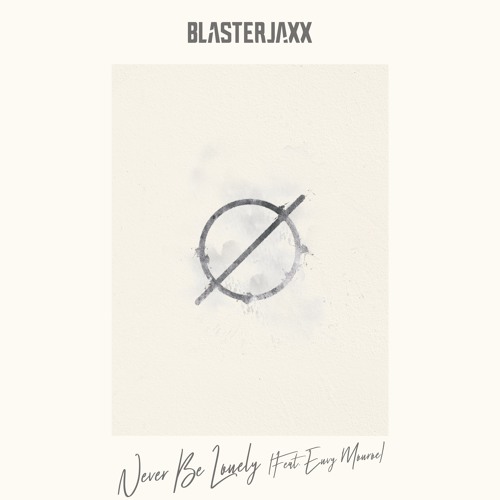 Blasterjaxx Never Be Lonely