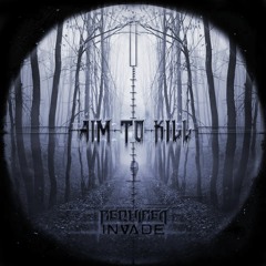 Required & INVADE - Aim To Kill (BUY IS FREE DOWNLOAD)