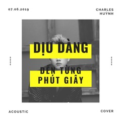 DỊU DÀNG ĐẾN TỪNG PHÚT GIÂY - Cover [ Acoustic Ver ]
