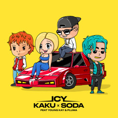 KAKU & SODA ft Young Kay & Pluma - ICY