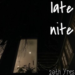 LATE NITE - Yres (Prod.OHMYGENIE)