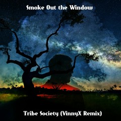 Smoke Out The Window - Tribe Society (VinnyX Mix)