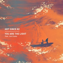 Hot Since 82 - You Are The Light (feat. Jem Cooke)