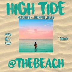High Tide Enterprise [Xclusive + Jackpot Jules] - @TheBeach