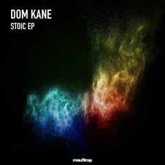 01 Dom Kane - Stoic (Original Mix) [mau5trap]