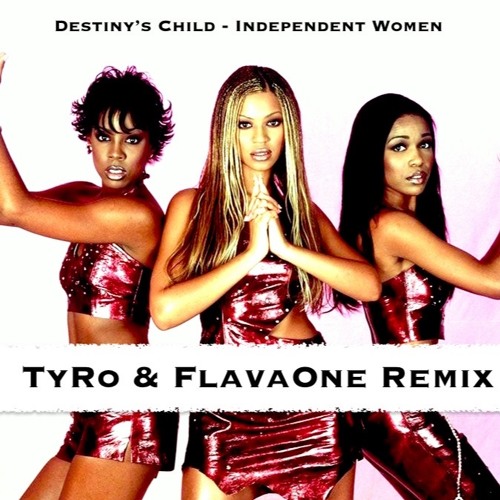 Destiny's Child - Independent Women (TyRo & FlavaOne Remix)**FREE DOWNLOAD**