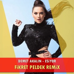 Demet Akalın - Esiyor (Fikret Peldek Remix) 2019