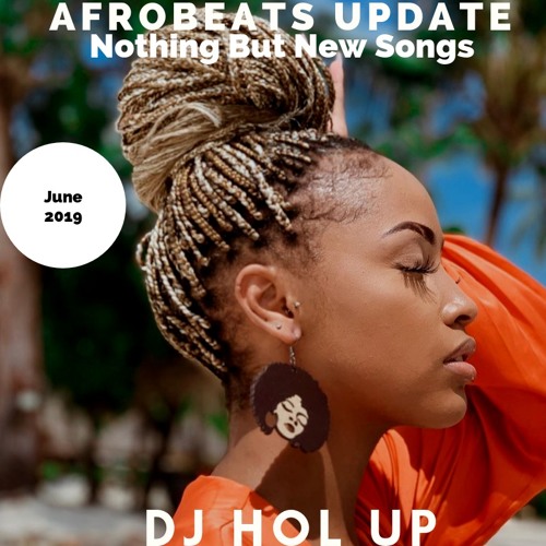 (NEW SONGS)The Afrobeats Update June Mix 2019 Feat Runtown Patoranking Wande Coal Mr Eazi Wizkid