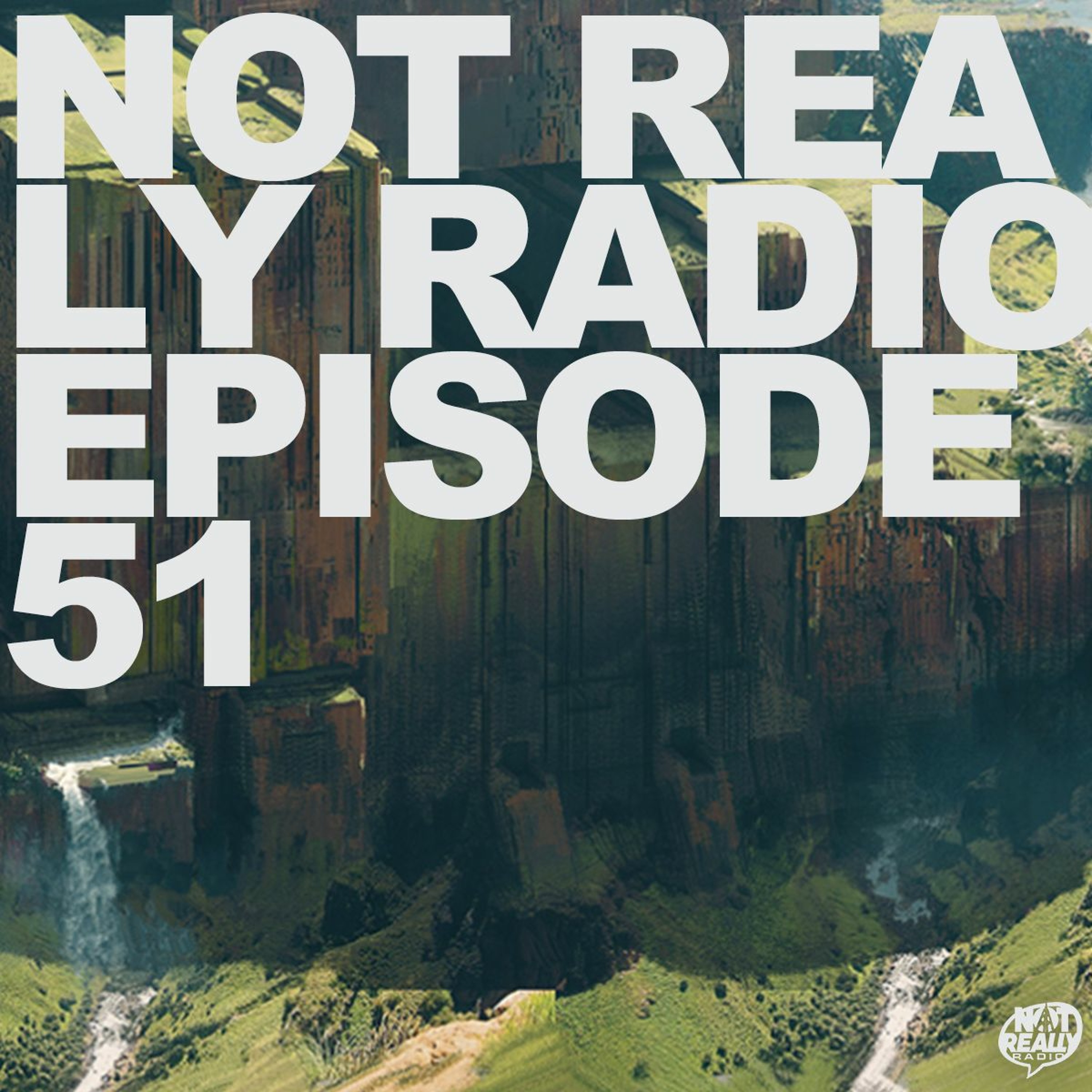 Not Really Radio Episode 51 episode artwork