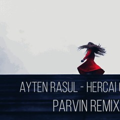 Ayten Rasul - Hercai (Parvin Remix)[youtube.com/parvinmusic]