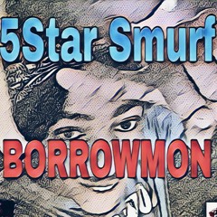 5Star Smurf - Borrowmon (jump pon mi cocky riddim)