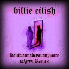Billie Eilish - Idontwannabeyouanymore (SCVTTR Remix)