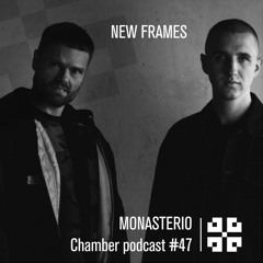 Monasterio Chamber Podcast #47 New Frames