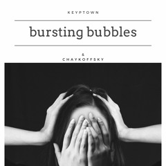 Keyptown & Chaykoffsky - Bursting Bubbles