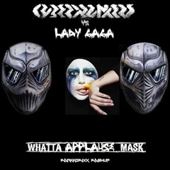 Cyberpunkers Vs. Lady Gaga - Whatta Applause Mask [mArKkOmIxX mAsH uP Edit]