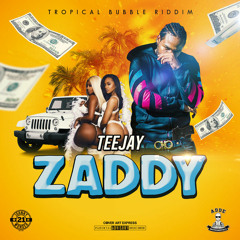 Teejay - Zaddy (Raw) [Tropical Bubble Riddim]