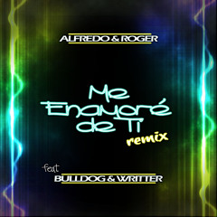 Me Enamoré de Ti (Remix) [ft. Bulldog & Writter]