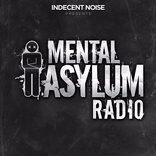Indecent Noise - Mental Asylum Radio 197