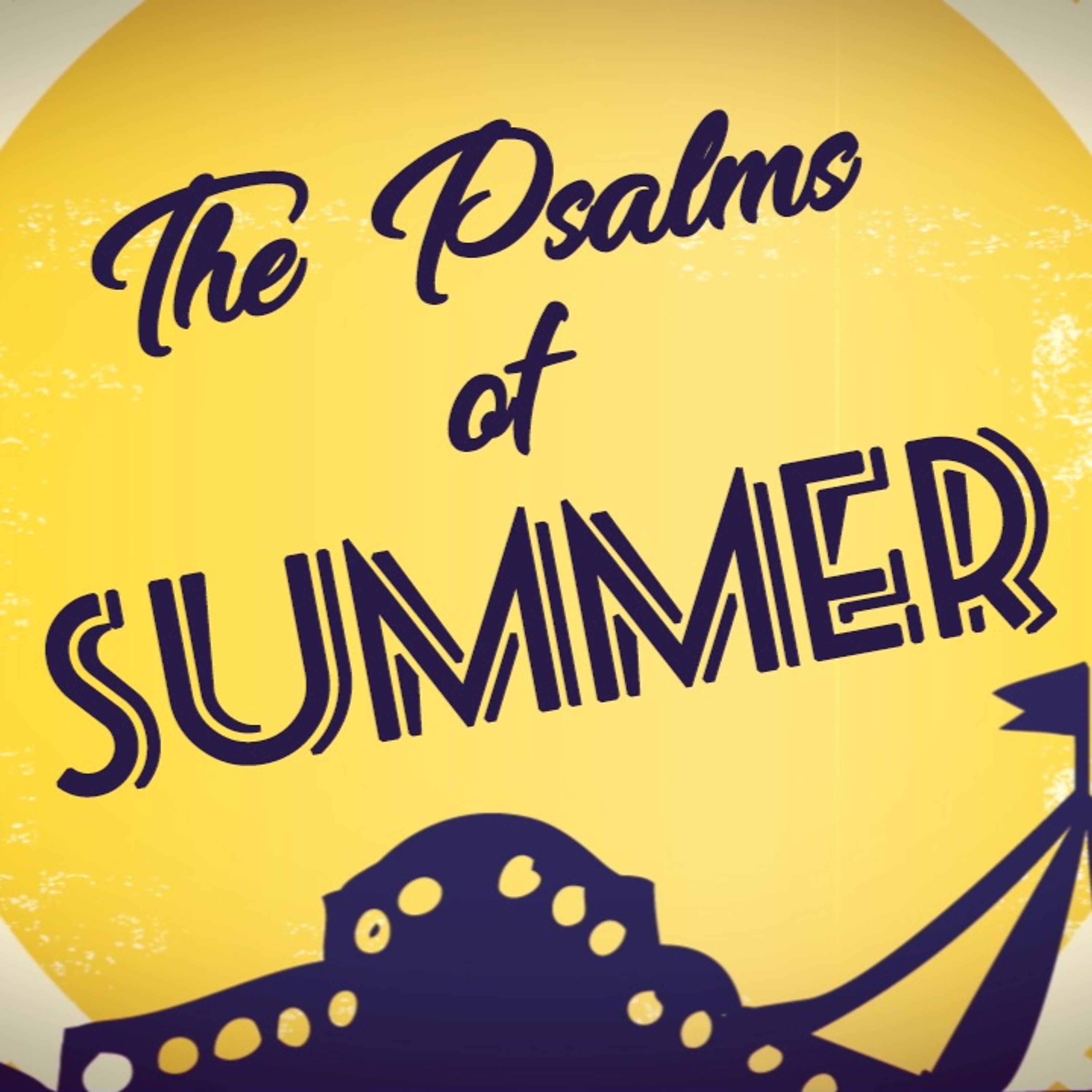 Psalms 1&2 | The Psalms of Summer | 6.2.2019
