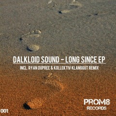 Dalkloid Sound - Long Since  (Ryan Dupree & Kollektiv KlangGut Remix)