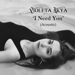 Violeta Skya - I Need You (Acoustic)