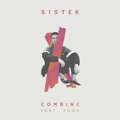 Sistek - Combine Feat. TDOR