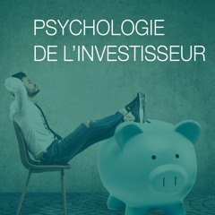 Podcast : Psychologie de l’Investisseur