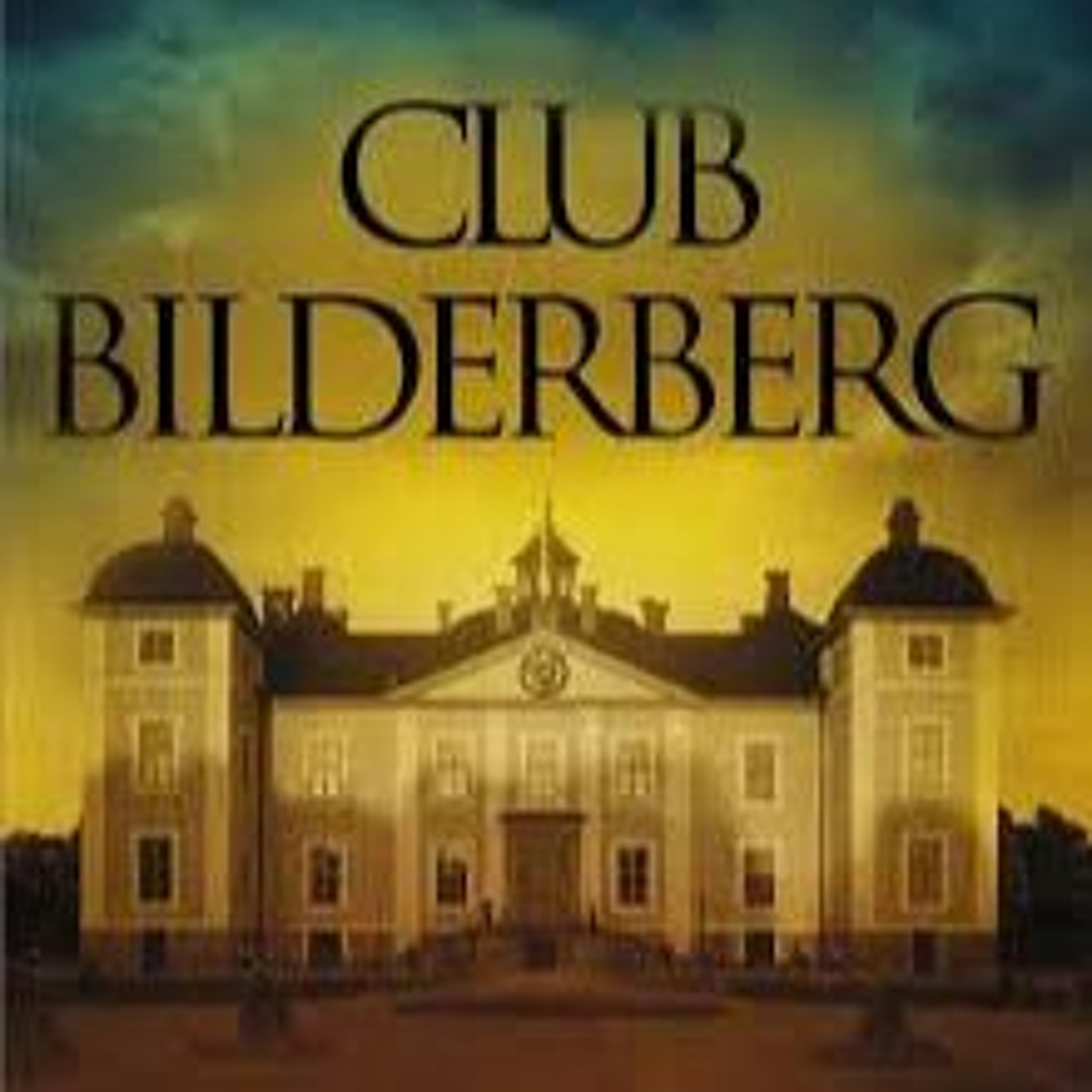 Who Rules the World? Bilderberg 2019 and the Global Power Elite episode artwork