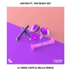 Aspyer - U I Need (tofû x nelle remix) [feat. The Ready Set]