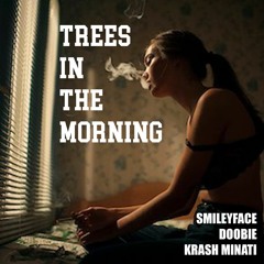 Trees in the morning ft Doobie x Krash Minati