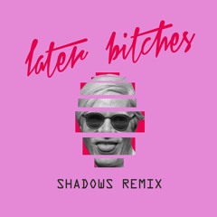 The Prince Karma - Later Bitches (SHADOWS Remix)