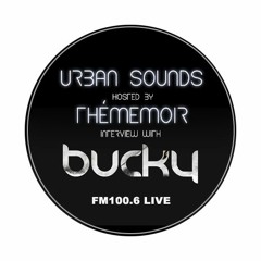FM100.6 URBAN SOUNDS // BUCKY INTERVIEW