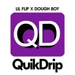 Dough Boy Ft Lil FLIP - QUIKDRIP