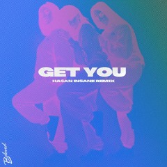 G3t You (HASAN INSANE REMIX)