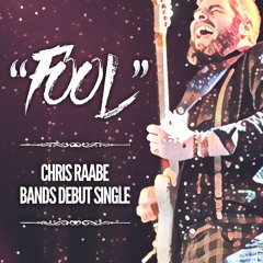 Fool First Single Chris Raabe Band