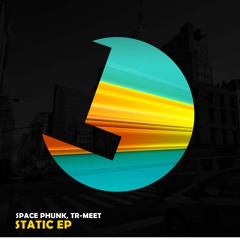 Space Phunk & Tr-Meet - Static - Loulou records (LLR184)(OUT NOW)