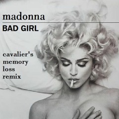 Madonna - Bad Girl  (Cavalier's Memory Loss Remix)