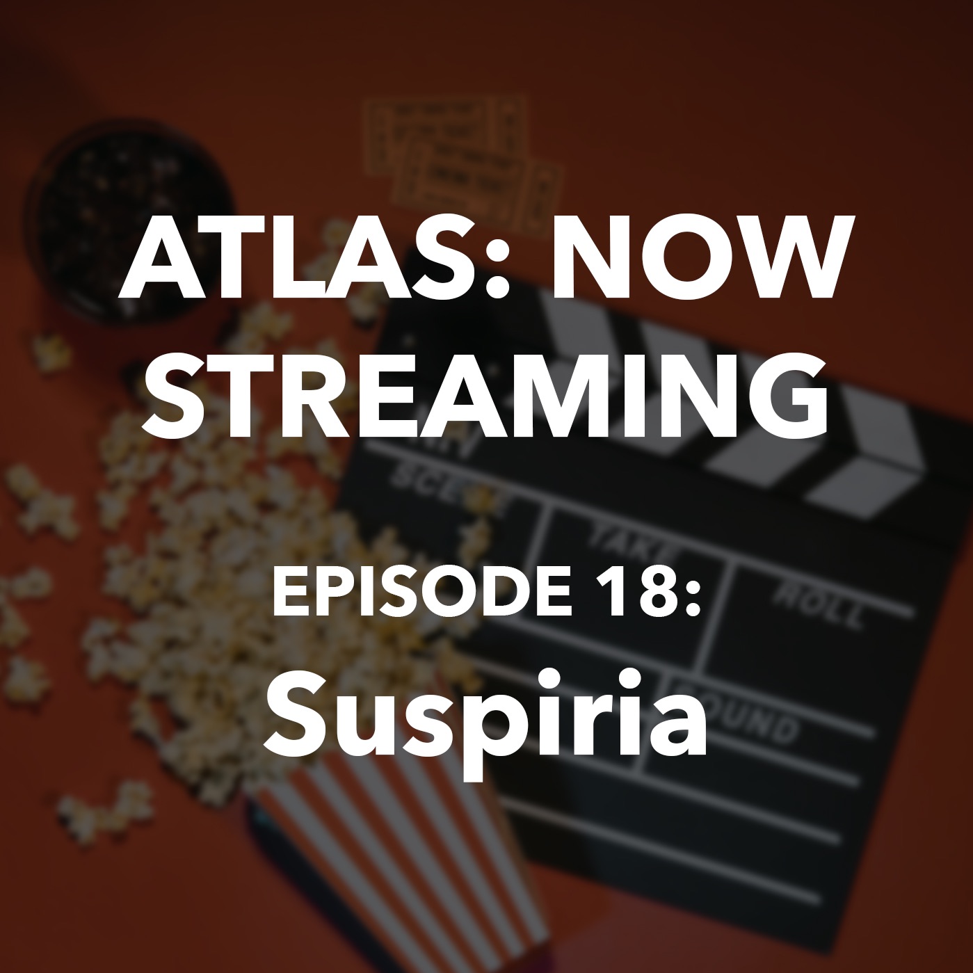 Atlas: Now Streaming Episode 18 - Suspiria