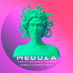 Meduza - Piece Of Your Heart ft. Goodboys (CAROLA & MARKUZ Remix)