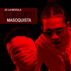 Jc La Nevula - El Muerto Masoquista (Masacre Para Albert06)