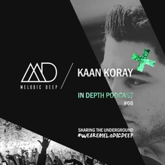 MELODIC DEEP IN DEPTH PODCAST #066 / KAAN KORAY