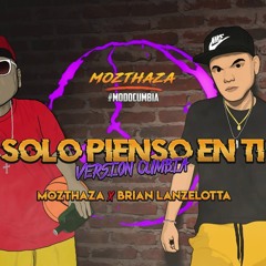 Solo Pienso En Ti - Mozthaza Ft  Brian Lanzelotta