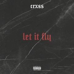CRXSS - Let It Fly (Freestyle)