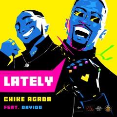 2 - Chike Agada - Lately- Ft. Davido