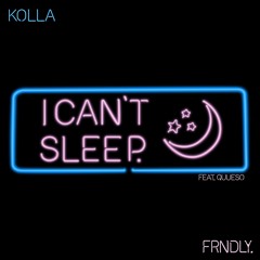 I Can't Sleep - Justfriends & Kolla