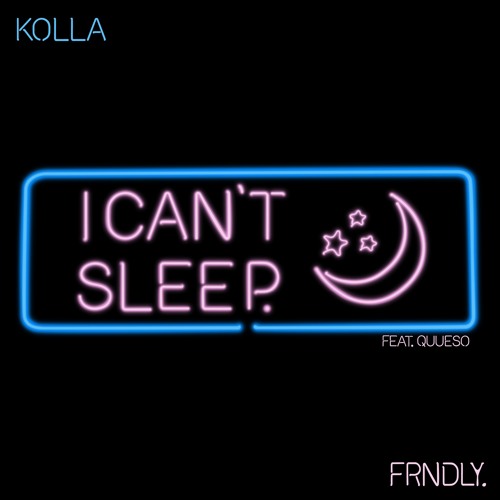 I Can't Sleep - Justfriends & Kolla
